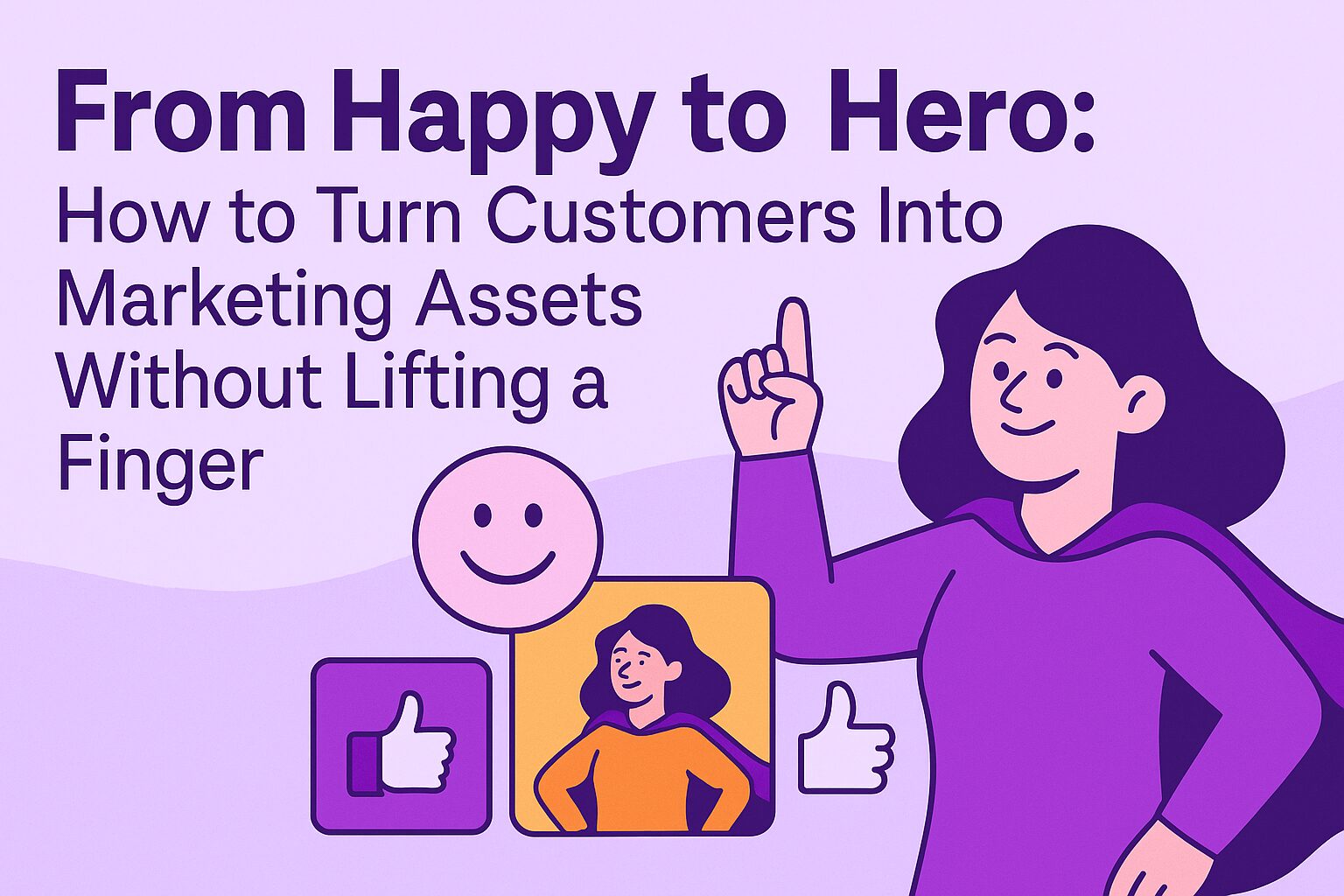 From happy to hero happy customers into referrals