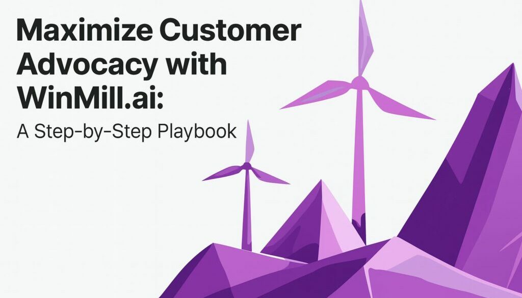 mazimize customer advocacy with WinMill Ai