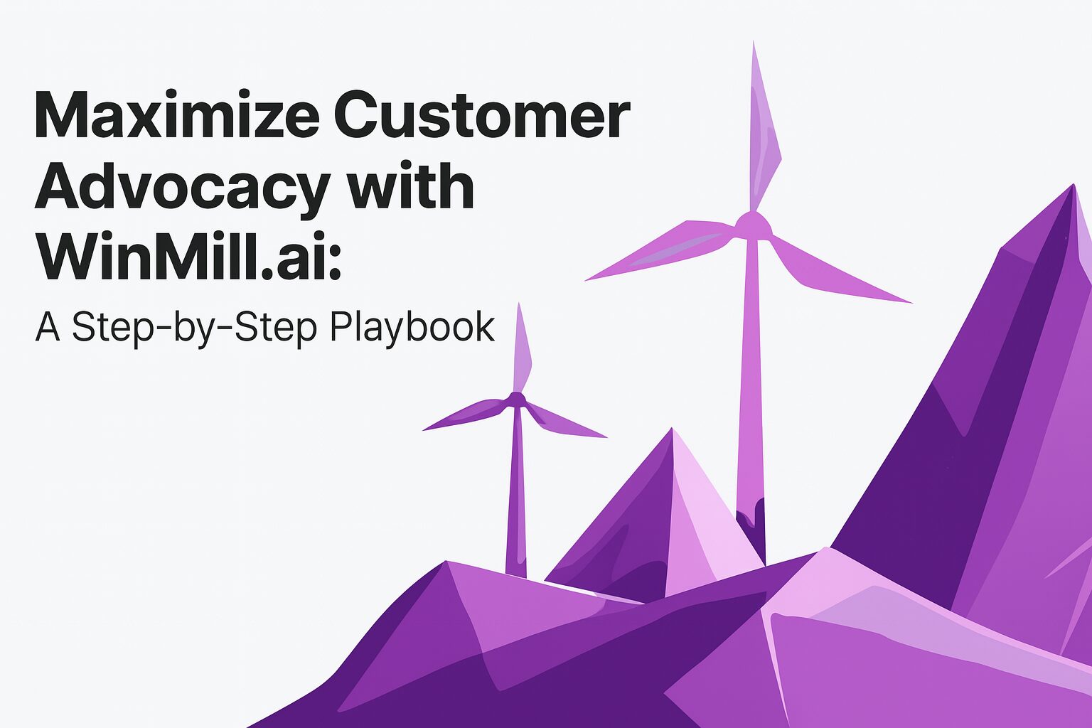 mazimize customer advocacy with WinMill Ai