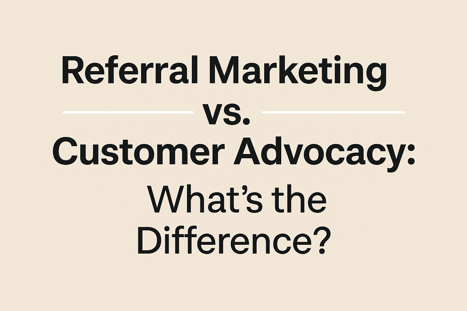 Referral Vs Customer Marketing